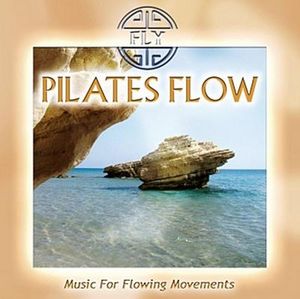 Fly: Pilates Flow-Music For Flowing Movements