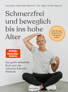 Schmerzfrei und beweglich bis ins hohe Alter: Das große Selbsthilfe-Buch nach der Liebscher & Bracht-Methode - Das Übungsprogramm für den ganzen Körper - Der SPIEGEL-  #1