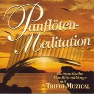 Panflöten-Meditation - Trifoi Muzical