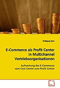 E-Commerce als Profit Center in Multichannel  Vertriebsorganisationen