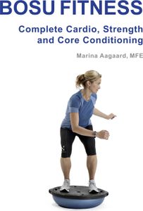 BOSU FITNESS - Complete Cardio, Strength and Core Conditioning