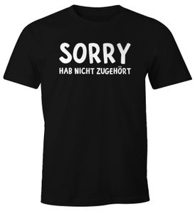 Herren T-Shirt Fun-Shirt Spruch-Shirt Sorry hab nicht zugehört Moonworks®  XXL