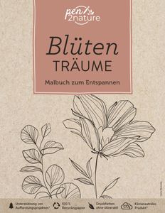 Blütenträume - Malbuch zum Entspannen (für Erwachsene): pen2nature: 100% Recyclingpapier - klimaneutrale Produktion - unterstützt Aufforstungsprojekte (pen2nature books)