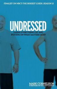 Undressed: Taking Everything Off and Putting on What Matters Most