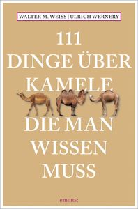 111 Dinge über Kamele, die man wissen muss 111 Dinge über Kamele, die man wissen muss