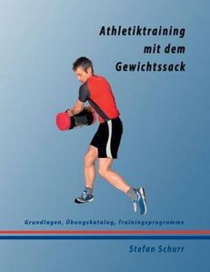 Athletiktraining mit dem Gewichtssack:Grundlage. Schurr, Stefan.=