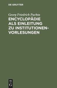 Encyclopädie als Einleitung zu Institutionen-Vorlesungen