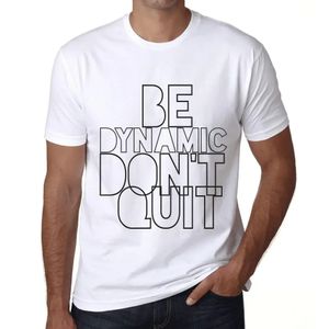 Herren Grafik T-Shirt Dynamisch sein nicht aufgeben – Be Dynamic Don't Quit – Öko-Verantwortlich Vintage Jahrgang Kurzarm Lustige Druck Geburtstag
