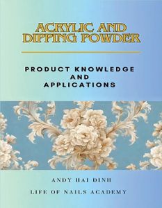 Acrylic and Dipping Powder - Product Knowledge and Applications