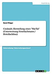 Cocktails. Herstellung eines ""Mai Tai"" (Unterweisung Hotelfachmann / Hotelfachfrau)