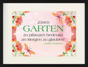 Audrey Hepburn Gerahmtes Poster Für Fans Und Sammler - Einen Garten Zu Pflanzen Bedeutet An Morgen Zu Glauben (60 x 80 cm)