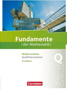 Fundamente der Mathematik Qualifikationsphase Grundkurs - Niedersachsen - Schülerbuch