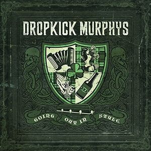 Dropkick Murphys - Going Out of Style