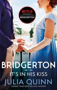 Bridgerton: It's In His Kiss (Bridgertons Book 7): Inspiration for the Netflix Original Series Bridgerton (Bridgerton Family, Band 7)