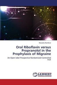 Oral Riboflavin Versus Propranolol in the Prophylaxis of Migraine