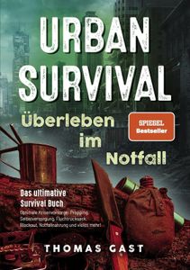 Urban Survival - Überleben im Notfall Urban Survival - Überleben im Notfall