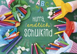 Glückwunschkarte Umschlagkarte Schulanfang Hurra Endlich Schulkind 12 x 17 cm