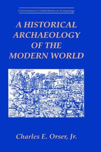A Historical Archaeology of the Modern World