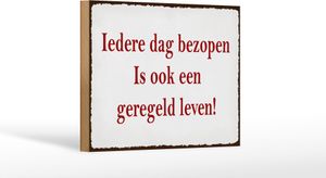 Holzschild Spruch 18x12 cm ledere dag bezopen is ook een geregeld leven