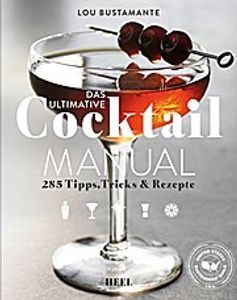 Das ultimative Cocktail Manual