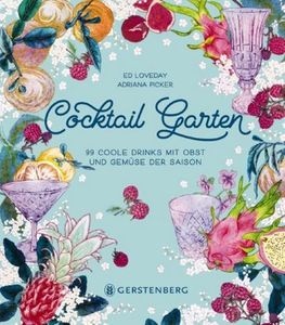 Cocktail Garten: 99 coole Drinks mit Obst und Gemüse der Saison