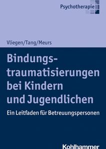 Bindungstraumatisierungen bei Kindern und Jugendlichen