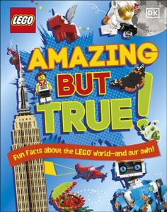 LEGO Erstaunlich aber wahr - Wissenswertes über die LEGO Welt und unsere eigene!