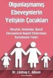Olgunlasmamis Ebeveynlerin Yetiskin Cocuklari