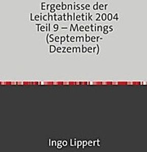 Ergebnisse der Leichtathletik 2004 Teil 9 - Meetings (September-Dezember)