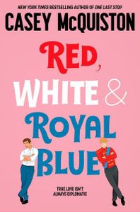 Red, White & Royal Blue: A Royally Romantic Enemies to Lovers