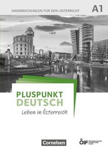 Pluspunkt Deutsch - Leben in Österreich A1 - Handreichungen für den Unterricht