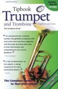 Trumpet and Trombone, Flugelhorn and Cornet: The Complete Guide