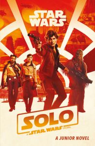 UK, E: Solo: A Star Wars Story: Junior Novel: A junior novel
