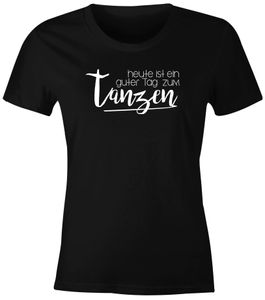 Damen T-Shirt heute ist ein guter Tag zum tanzen Party Techno feiern tanzen Festival JGA Slim Fit Moonworks® schwarz L