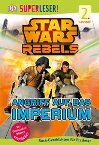 SUPERLESER! Star Wars Rebels(TM). Angriff auf das Imperium