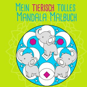 Mein tierisch tolles Mandala Malbuch