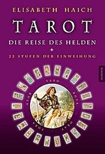 Tarot - Die Reise des Helden: 22 Stufen der Einweihung