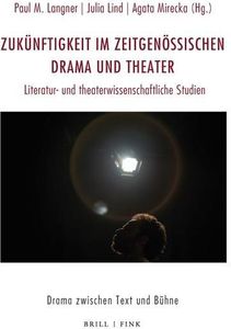 Zukünftigkeit im zeitgenössischen Drama und Theater