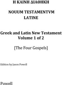 The New Testament in Greek and Latin, Volume 1 (The Four Gospels)