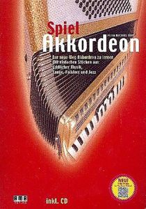 Spiel Akkordeon: Der neue Weg Akkordeon zu lernen: Der neue Weg Akkordeon zu lernen. Mit einfachen Stücken aus jiddischer Musik, Tango, Folklore und Jazz