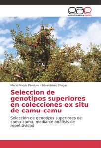 Seleccion de genotipos superiores en colecciones ex situ de camu-camu