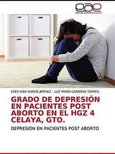 Grado De Depresión En Pacientes Post Aborto En El Hgz 4 Celaya, Gto.