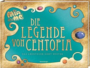Mia and me: Die Legende von Centopia