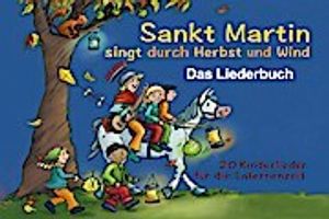 Sankt Martin SINGT durch HERBST und Wind - Das Liederbuch