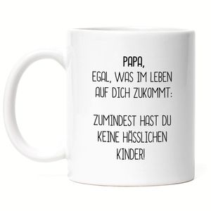 Tasse Papa Wenigstens Keine Hässliche Kinder Lustig Vatertag Geschenkidee Bester Papa Dad