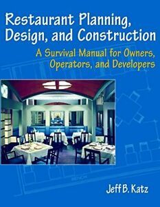 Restaurant Planning, Design, and Construction: . Katz, B..