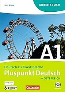 Pluspunkt Deutsch - Der Integrationskurs Deutsch als Zweitsprache - Österreich - A1: Gesamtband: Arbeitsbuch mit Lösungsbeileger und Audio-CDs