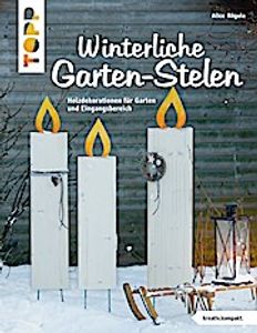 Winterliche Garten-Stelen (kreativ.kompakt.)