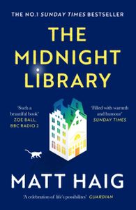 The Midnight Library: The No.1 Sunday Times   and worldwide phenomenon