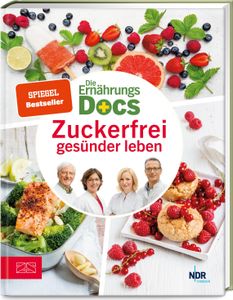 Die Ernährungs-Docs - Zuckerfrei gesünder leben